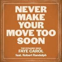 Never Make Your Move Too Soon